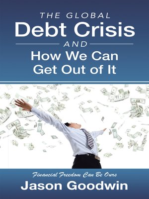 cover image of The Global Debt Crisis and How We Can Get out of It